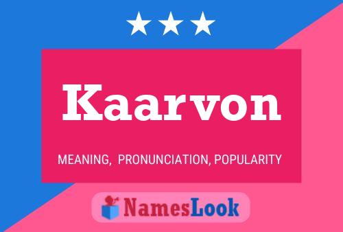 Kaarvon Name Poster