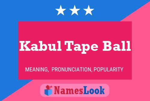 Kabul Tape Ball Name Poster