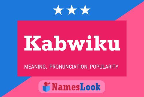 Kabwiku Name Poster