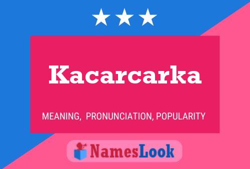 Kacarcarka Name Poster