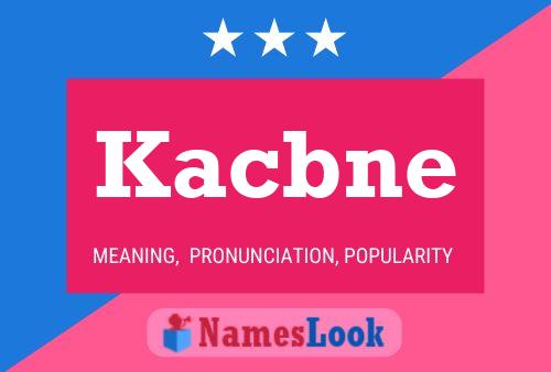 Kacbne Name Poster