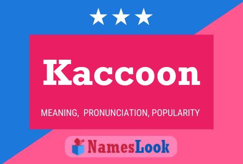 Kaccoon Name Poster