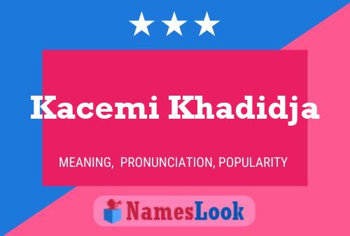 Kacemi Khadidja Name Poster