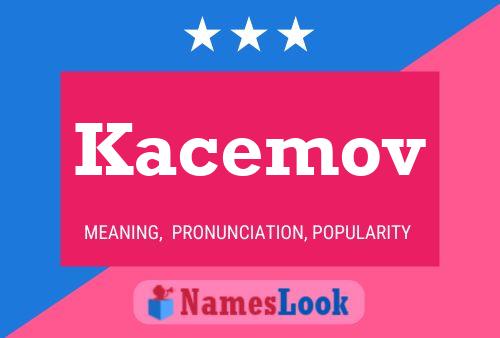 Kacemov Name Poster