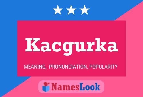 Kacgurka Name Poster