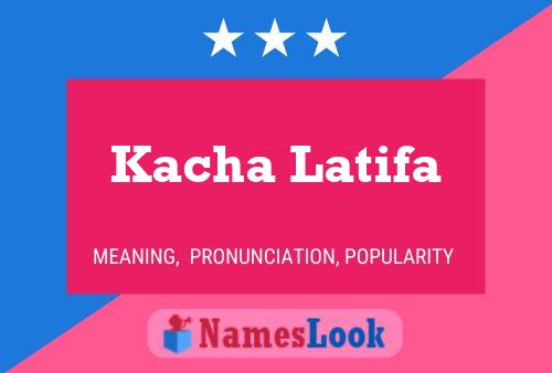 Kacha Latifa Name Poster