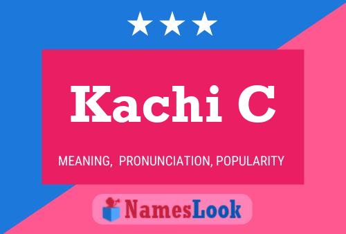 Kachi C Name Poster