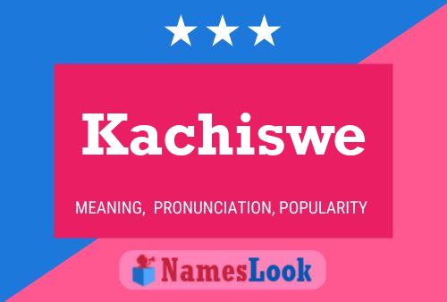 Kachiswe Name Poster