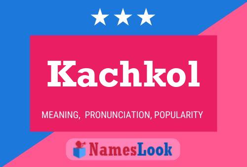 Kachkol Name Poster