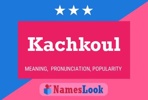 Kachkoul Name Poster