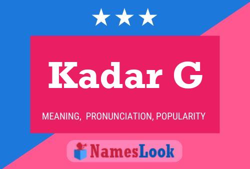 Kadar G Name Poster