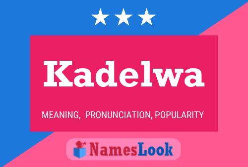 Kadelwa Name Poster