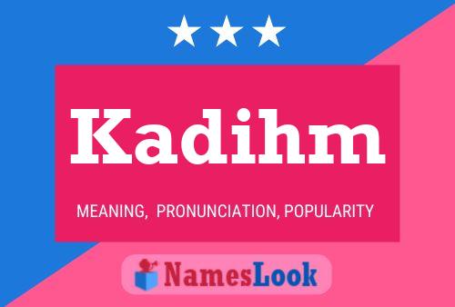 Kadihm Name Poster