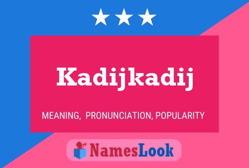 Kadijkadij Name Poster