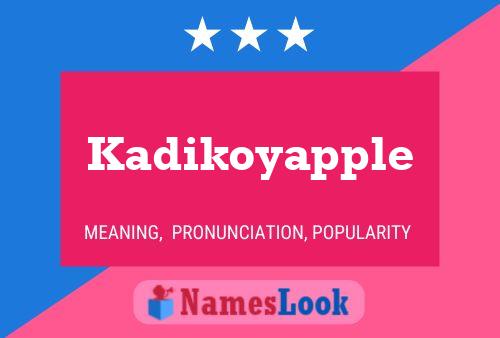 Kadikoyapple Name Poster