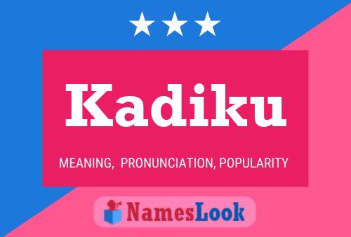 Kadiku Name Poster