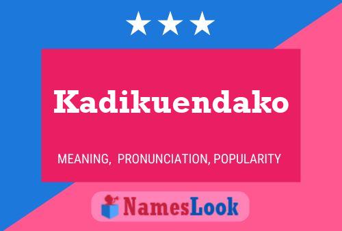 Kadikuendako Name Poster