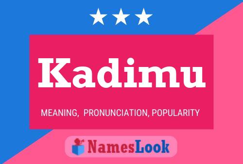 Kadimu Name Poster