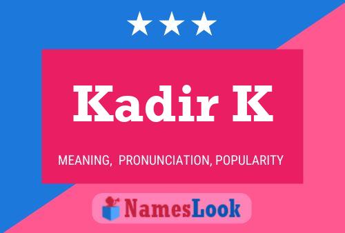 Kadir K Name Poster