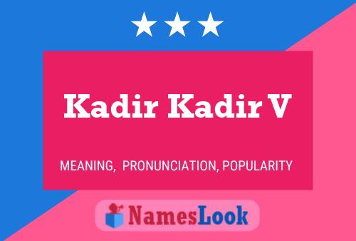 Kadir Kadir V Name Poster