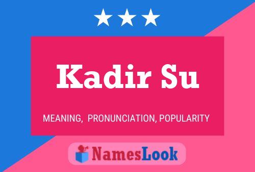 Kadir Su Name Poster