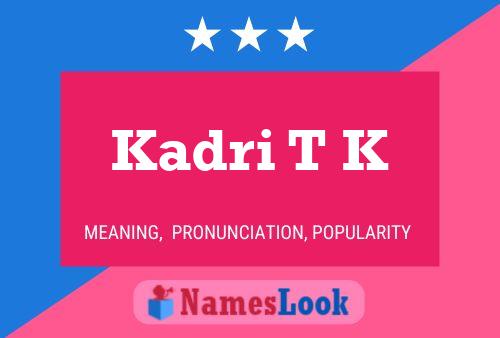 Kadri T K Name Poster