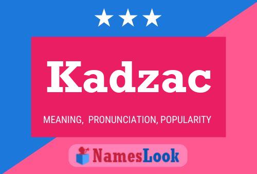 Kadzac Name Poster