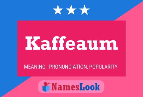 Kaffeaum Name Poster