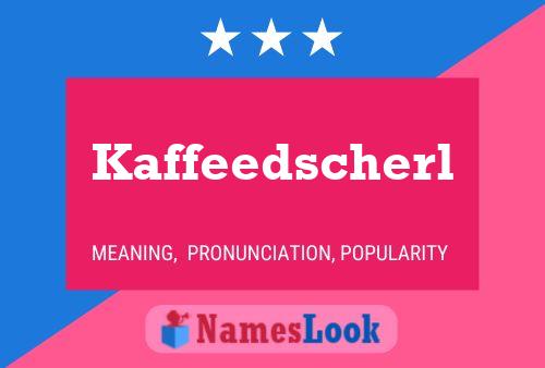 Kaffeedscherl Name Poster