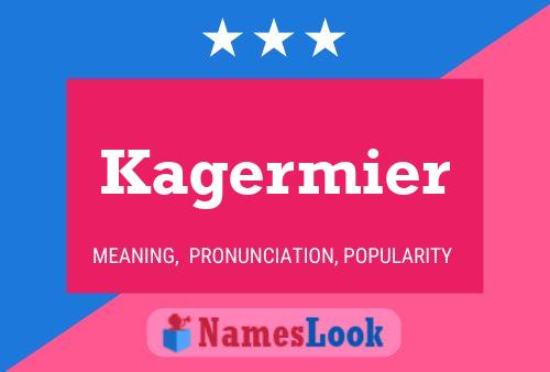 Kagermier Name Poster