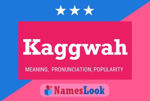 Kaggwah Name Poster