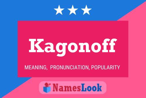 Kagonoff Name Poster