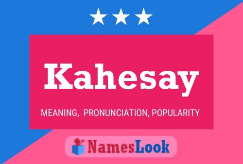 Kahesay Name Poster