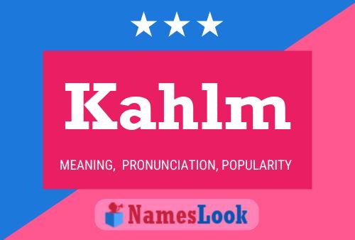 Kahlm Name Poster