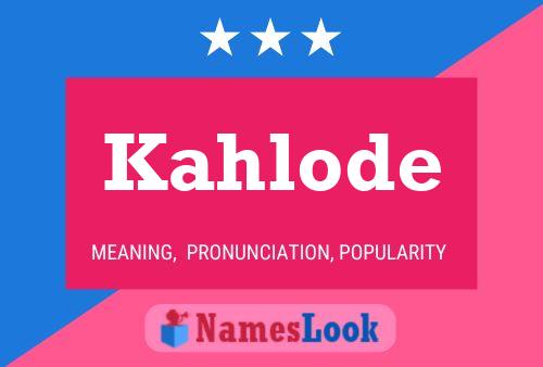 Kahlode Name Poster