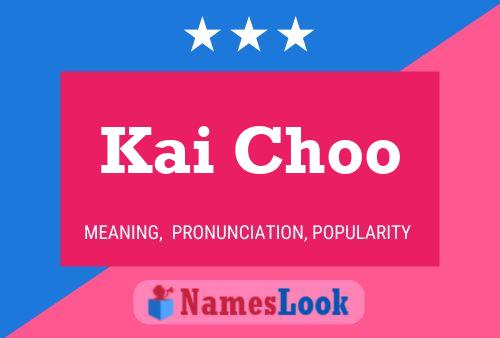 Kai Choo Name Poster