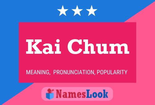 Kai Chum Name Poster