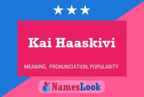 Kai Haaskivi Name Poster