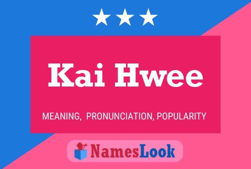 Kai Hwee Name Poster