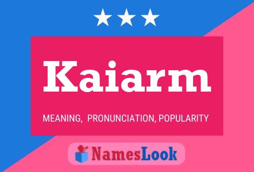 Kaiarm Name Poster