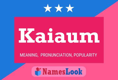 Kaiaum Name Poster