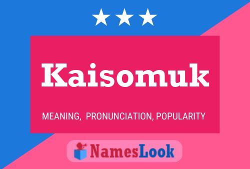 Kaisomuk Name Poster