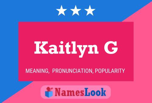 Kaitlyn G Name Poster