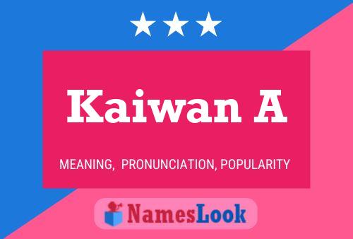 Kaiwan A Name Poster