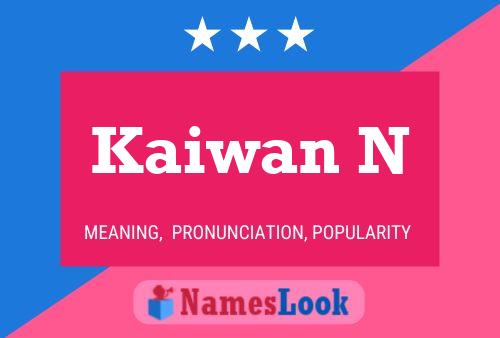 Kaiwan N Name Poster