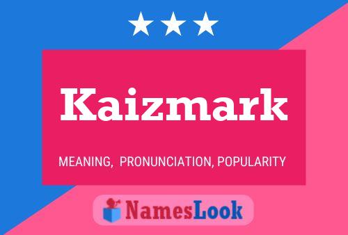 Kaizmark Name Poster