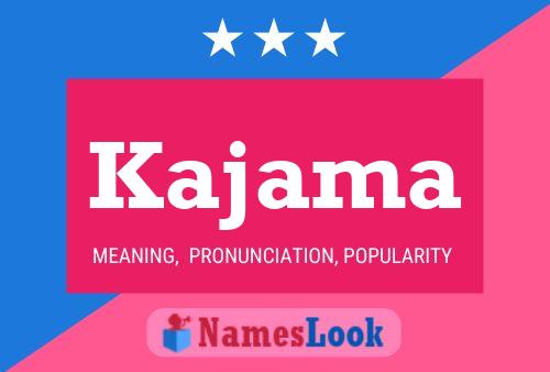 Kajama Name Poster