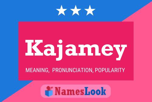 Kajamey Name Poster