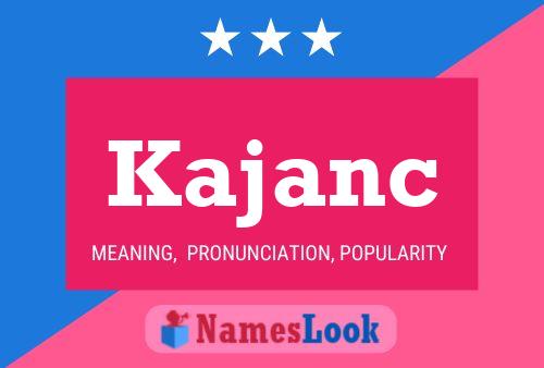 Kajanc Name Poster