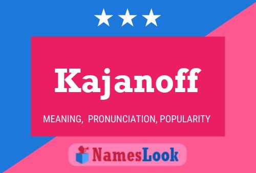 Kajanoff Name Poster